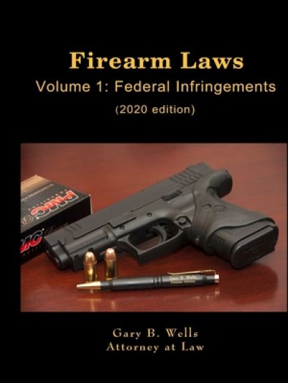 Firearm Laws Volume 1: Federal Infringements