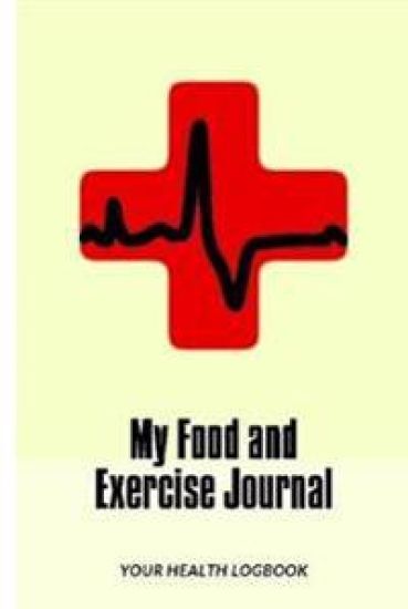 My Food and Exercise Journal: 30 days Monitor Your Blood Sugar, What you eat, How is your Feeling, Blood Pressure, Your Health LogBook