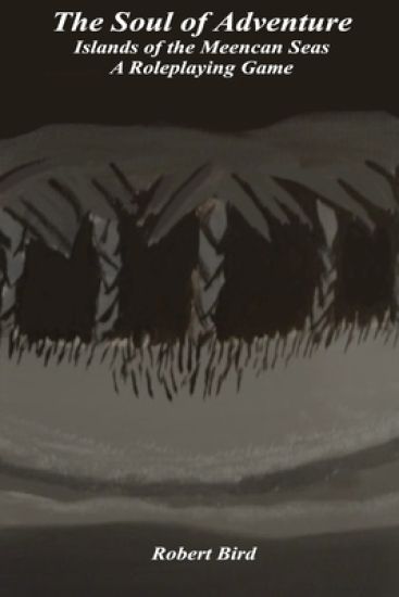 The Soul of Adventure : Islands of the Meencan Seas A Roleplaying Game