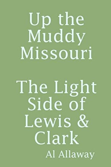 Up the Muddy Missouri, The Light Side of Lewis & Clark