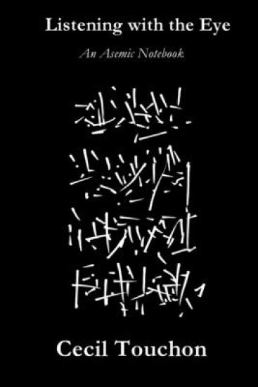 Listening with the Eye - An Asemic Notebook