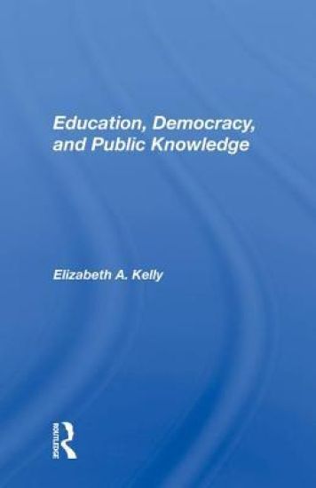 Education, Democracy, And Public Knowledge