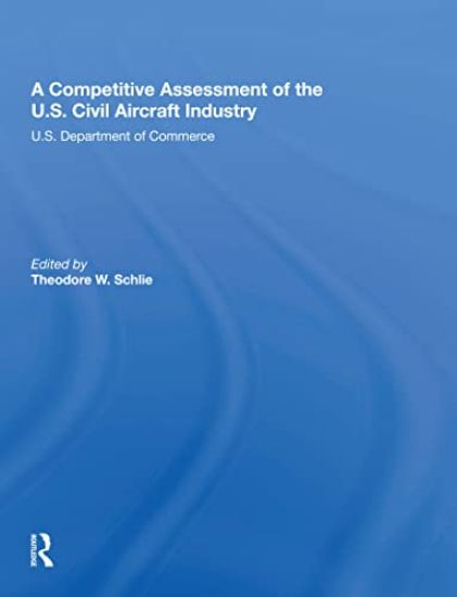 A Competitive Assessment Of The U.S. Civil Aircraft Industry