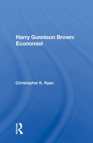 Harry Gunnison Brown: Economist