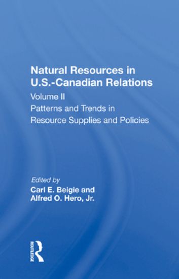Natural Resources In U.s.-canadian Relations, Volume 2