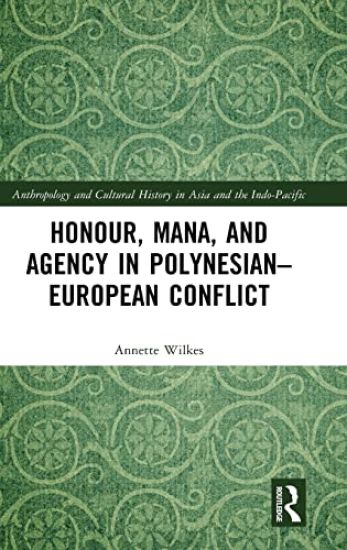 Honour, Mana, and Agency in Polynesian-European Conflict