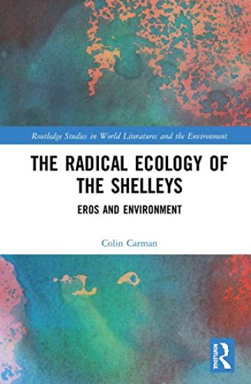 The Radical Ecology of the Shelleys