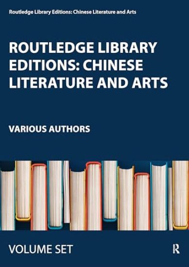 Routledge Library Editions: Chinese Literature and Arts