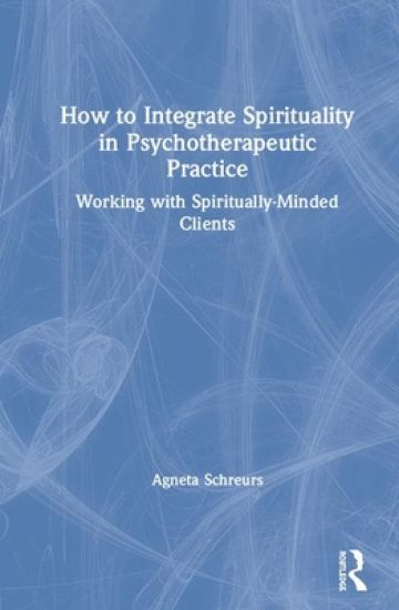 How to Integrate Spirituality in Psychotherapeutic Practice