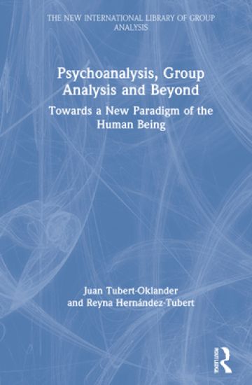 Psychoanalysis, Group Analysis, and Beyond