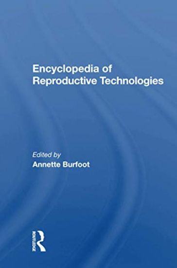 Encyclopedia Of Reproductive Technologies