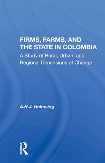 Firms, Farms, And The State In Colombia
