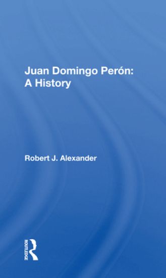 Juan Domingo Peron: A History