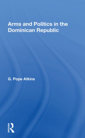 Arms And Politics In The Dominican Republic