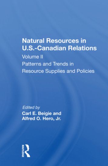 Natural Resources In U.s.-canadian Relations, Volume 2