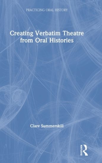 Creating Verbatim Theatre from Oral Histories