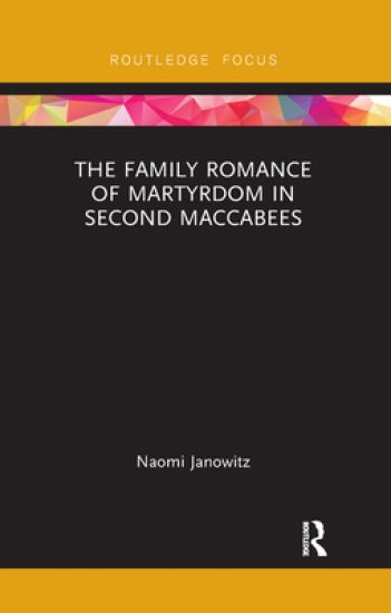 The Family Romance of Martyrdom in Second Maccabees