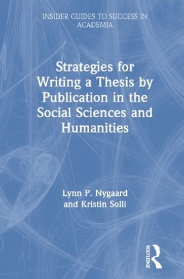 Strategies for Writing a Thesis by Publication in the Social Sciences and Humanities
