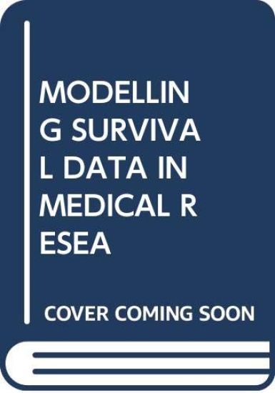 MODELLING SURVIVAL DATA IN MEDICAL RESEA