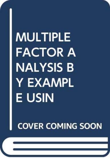 MULTIPLE FACTOR ANALYSIS BY EXAMPLE USIN