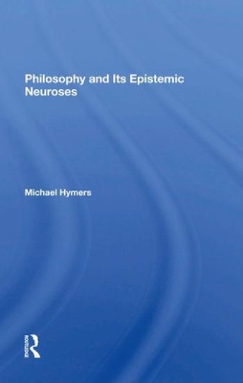 Philosophy And Its Epistemic Neuroses