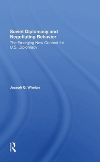Soviet Diplomacy And Negotiating Behavior