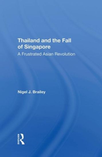 Thailand And The Fall Of Singapore