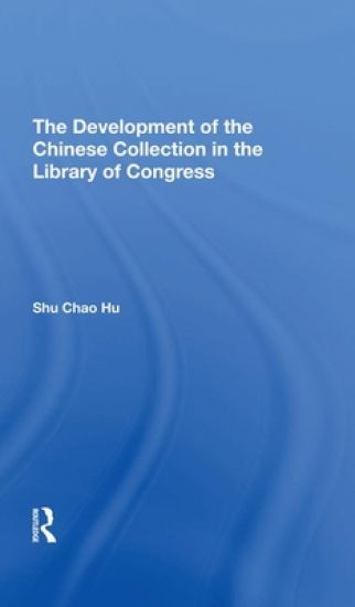 The Development Of The Chinese Collection In The Library Of Congress