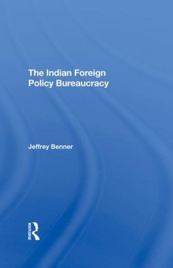 The Indian Foreign Policy Bureaucracy