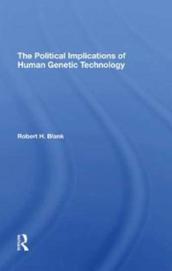 The Political Implications Of Human Genetic Technology