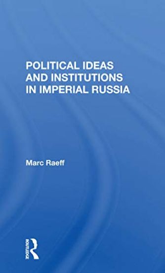 Political Ideas And Institutions In Imperial Russia