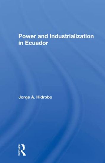 Power And Industrialization In Ecuador