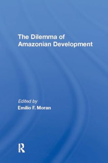The Dilemma Of Amazonian Development