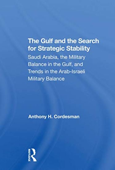 The Gulf And The Search For Strategic Stability