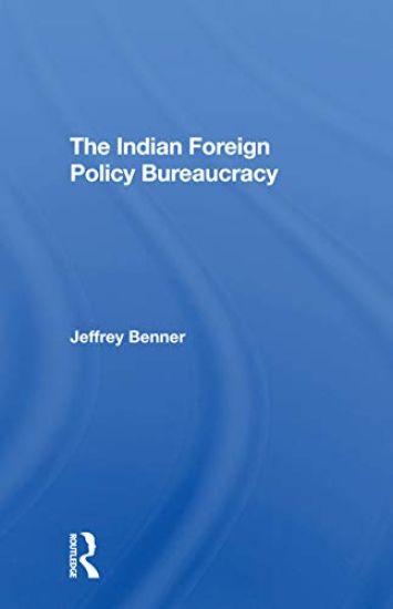 The Indian Foreign Policy Bureaucracy