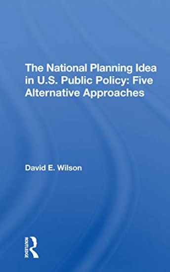 The National Planning Idea In U.s. Public Policy