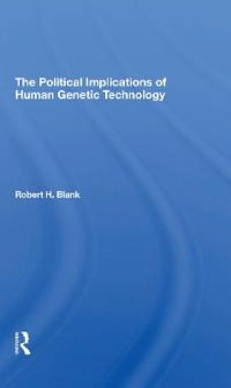The Political Implications Of Human Genetic Technology