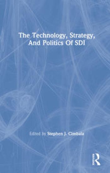 The Technology, Strategy, And Politics Of Sdi