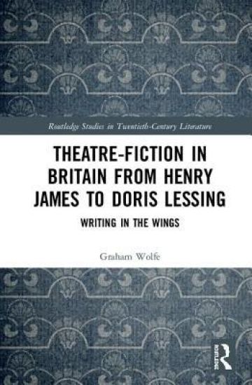 Theatre-Fiction in Britain from Henry James to Doris Lessing