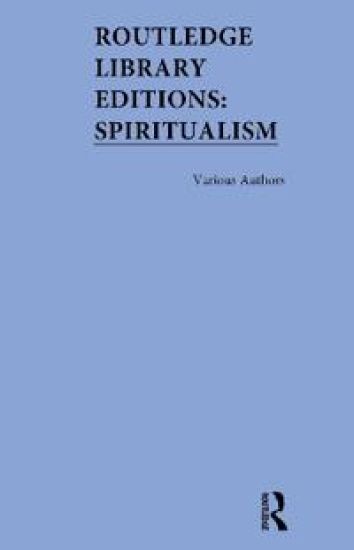 Routledge Library Editions: Spiritualism