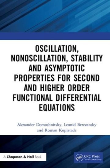 Oscillation, Nonoscillation, Stability and Asymptotic Properties for Second and Higher Order Functional Differential Equations