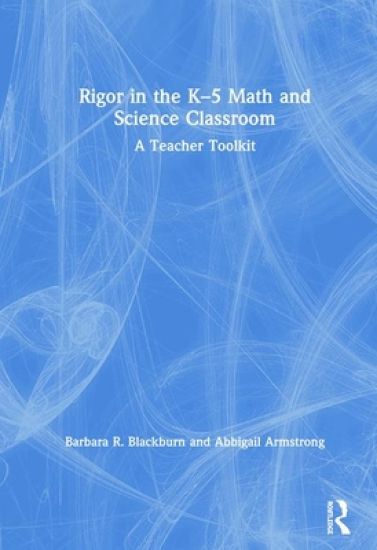 Rigor in the K–5 Math and Science Classroom