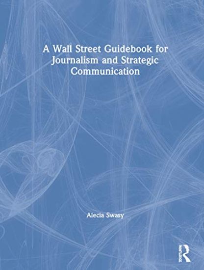 A Wall Street Guidebook for Journalism and Strategic Communication