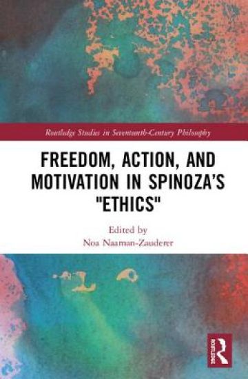 Freedom, Action, and Motivation in Spinoza’s "Ethics"
