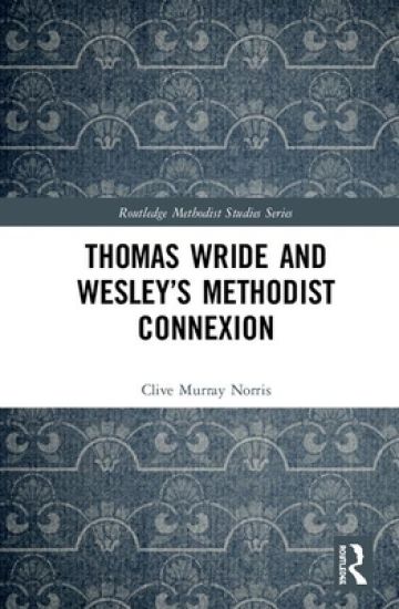 Thomas Wride and Wesley’s Methodist Connexion