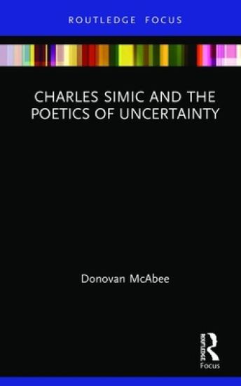 Charles Simic and the Poetics of Uncertainty