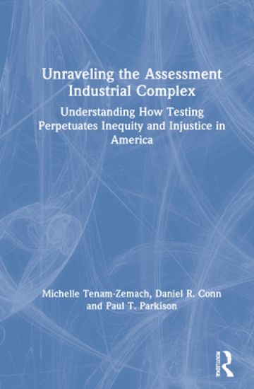 Unraveling the Assessment Industrial Complex