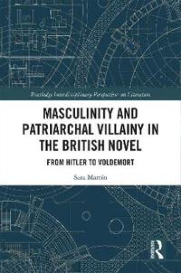 Masculinity and Patriarchal Villainy in the British Novel