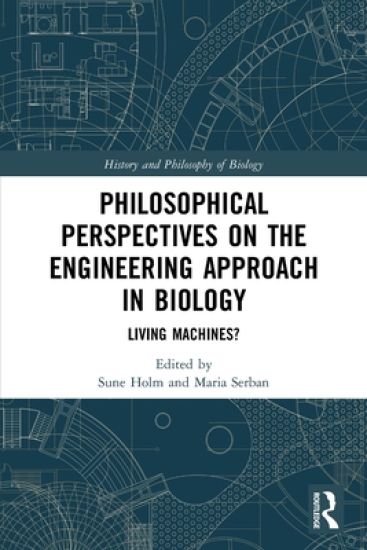 Philosophical Perspectives on the Engineering Approach in Biology