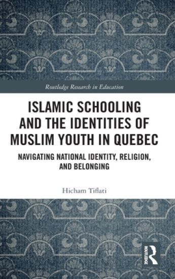 Islamic Schooling and the Identities of Muslim Youth in Quebec